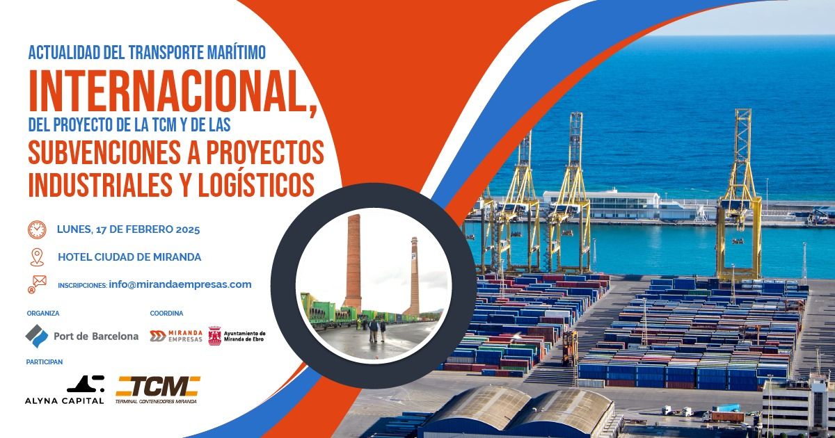 Jornada empresarial “Actualidad del  transporte marítimo internacional, del proyecto de la TCM y de las subvenciones a proyectos industriales y logísticos”